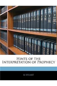 Hints of the Interpretation of Prophecy: (English)