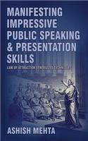 Manifesting Impressive Public Speaking and Presentation Skills