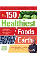 The 150 Healthiest Foods on Earth, Revised Edition