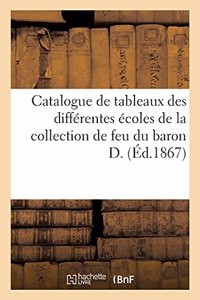 Catalogue de Tableaux Des Différentes Écoles de la Collection de Feu Du Baron D.