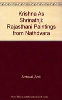 Krishna As Shrinathji: Rajasthani Paintings from Nathdvara