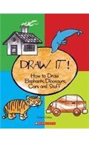 Draw It!: How to Draw Elephants, Dinosaurs, Cars and Stuff