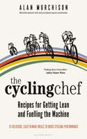 Cycling Chef: Recipes for Getting Lean and Fuelling the Machine