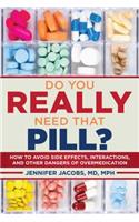 Do You Really Need That Pill?