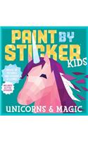 Paint by Sticker Kids: Unicorns & Magic