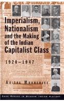 Imperialism, Nationalism and the Making of the Indian Capitalist Class, 1920-1947