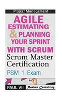 Scrum Master: Scrum Master Certification: Psm 1 Exam: & Agile Estimating & Planning with Scrum