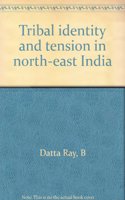 Tribal identity and tension in north-east India