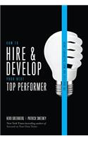 How to Hire and Develop Your Next Top Performer, 2nd edition: The Qualities That Make Salespeople Great