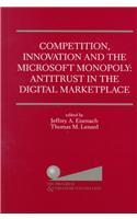 Competition, Innovation and the Microsoft Monopoly: Antitrust in the Digital Marketplace