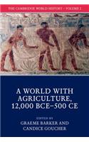 Cambridge World History: Volume 2, a World with Agriculture, 12,000 Bce-500 CE