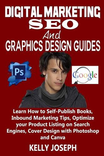 Digital Marketing, Seo and Graphics Design Guides