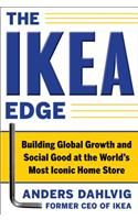The IKEA Edge: Building Global Growth and Social Good at the World's Most Iconic Home Store