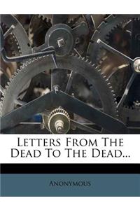 Letters from the Dead to the Dead...