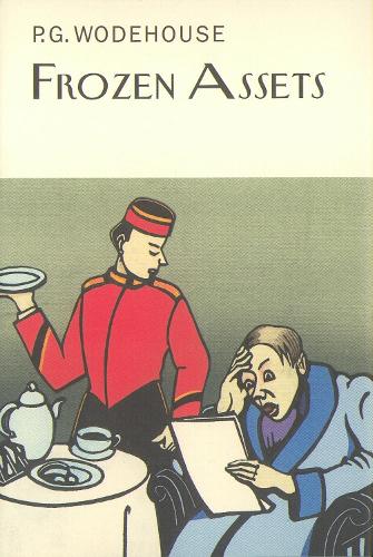 Frozen Assets: (Everyman's Library P G Wodehouse)