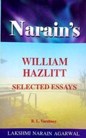NARAIN'S WILLIAM HAZLITT SELECTED ESSAYS (TEXT, NOTES, SUMMARY IN ENGLISH AND HINDI, ANNOTATIONS, IMPORTANT EXPLANATIONS, QUESTIONS AND ANSWERS)