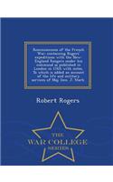 Reminiscences of the French War; Containing Rogers' Expeditions with the New-England Rangers Under His Command as Published in London in 1765; With Notes. to Which Is Added an Account of the Life and Military Services of Maj. Gen. J. Stark. - War C