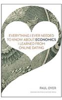 Everything I Ever Needed to Know about Economics I Learned from Online Dating