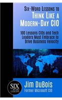 Six-Word Lessons to Think Like a Modern-Day CIO