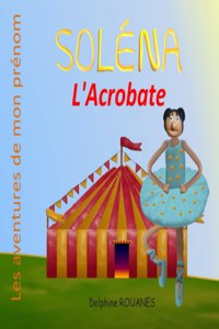 Soléna l'Acrobate: Les aventures de mon prénom(Les Aventures de Mon Prénom)