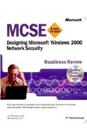 MCSE Designing Microsoft  Windows  2000 Network Security Readiness Review; Exam 70-220 (Pro-Certification)