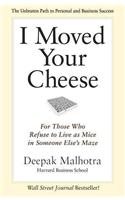 I Moved Your Cheese: For Those Who Refuse to Live as Mice in Someone Elses Maze