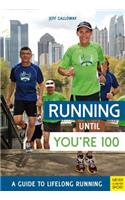 Running until You’re 100: A Guide to Lifelong Running (5th edition)