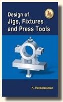 Design of Jigs, Fixtures and Press Tools