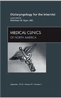 Otolaryngology for the Internist, an Issue of Medical Clinics of North America