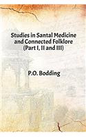 Studies in Santal Medicine and Connected Folklore (Part I, II and III)