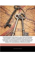 Engineering Contracts and Specifications; Including: A Brief Synopsis of the Law of Contracts and Illustrative Examples of the General and Technical Clauses of Various Kinds of Engineering Specifications