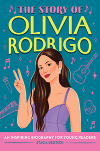 The Story of Olivia Rodrigo: An Inspiring Biography for Young Readers(The Story of Biographies)