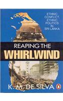 Reaping the Whirlwind: Ethnic Conflict, Ethnic Politics in Sri Lanka