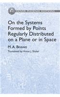 On The Systems Formed By Points Regularly Distributed On A Plane Or In Space