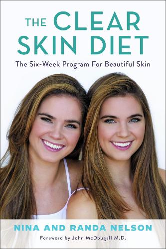 Clear Skin Diet: The Six-Week Program for Beautiful Skin: Foreword by John McDougall MD