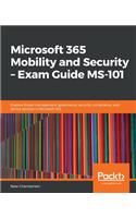 Microsoft 365 Mobility and Security – Exam Guide MS-101