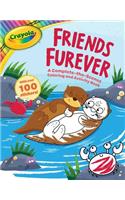 Crayola: Friends Furever (a Crayola Complete-The-Scenes Coloring Activity Book for Kids)