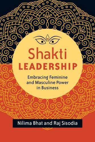 Shakti Leadership: Embracing Feminine and Masculine Power in Business