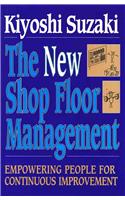 The New Shop Floor Management: Empowering People for Continuous Improvement