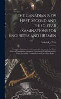 Canadian New First, Second and Third Year Examinations for Engineers and Firemen [microform]