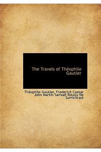 The Travels of Th Ophile Gautier