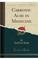 Carbonic Acid in Medicine (Classic Reprint)