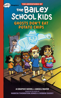 Ghosts Don't Eat Potato Chips: A Graphix Chapters Book (the Adventures of the Bailey School Kids #3)