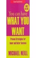 You Can Have What You Want Proven Strategies For Inner And Outer Success