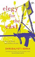 Elegy for the East : A story of blood and broken dreams