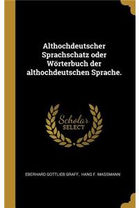 Althochdeutscher Sprachschatz oder Wörterbuch der althochdeutschen Sprache.