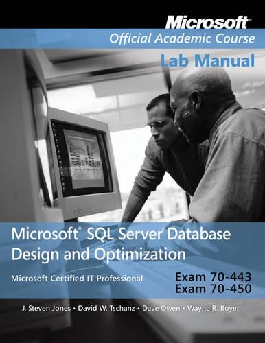 Exam 70–443 & 70–450 Microsoft SQL Server Database Design and Optimization Lab Manual