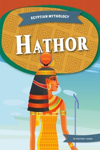 Hathor: (Egyptian Mythology)