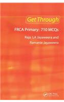 Get Through FRCA Primary: 710 MCQs