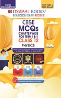 Oswaal CBSE MCQs Chapterwise For Term I & II, Class 12, Physics (With the largest MCQ Questions Pool for 2021-22 Exam)